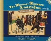 The Wondrous Wandering Acrobats Show Returns: The Strangely Unique By Anders Roseberg Cover Image