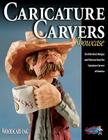 Caricature Carvers Showcase: 50 of the Best Designs and Patterns from the Caricature Carvers of America (Woodcarving Illustrated Books) By Caricature Carvers of America Cover Image