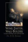 From Wine-Taster to Wall-Builder: A Guide To Building Good Leadership Skills By Al M. Reimer Cover Image