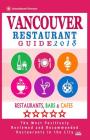 Vancouver Restaurant Guide 2018: Best Rated Restaurants in Vancouver, Canada - 500 Restaurants, Bars and Cafés recommended for Visitors, 2018 Cover Image