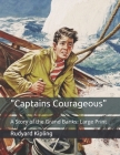 Captains Courageous: A Story of the Grand Banks: Large Print Cover Image