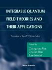 Integrable Quantum Field Theories and Their Applications - Procs of the Apctp Winter School By Changrim Ahn (Editor), Chaiho Rim (Editor), Ryu Sasaki (Editor) Cover Image
