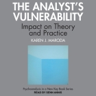 The Analyst's Vulnerability: Impact on Theory and Practice By Karen J. Maroda, Senn Annis (Read by) Cover Image