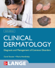 Clinical Dermatology: Diagnosis and Management of Common Disorders, Second Edition By Carol Soutor, Maria Hordinsky Cover Image