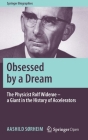 Obsessed by a Dream: The Physicist Rolf Widerøe - A Giant in the History of Accelerators (Springer Biographies) Cover Image