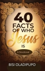 40 Facts of Who Jesus Is: A Devotional Cover Image