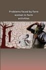 Problems Faced by Farm Women in Farm Activities By Shivani Gurjar Cover Image