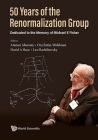 50 Years of the Renormalization Group: Dedicated to the Memory of Michael E Fisher Cover Image