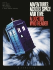 Adventures Across Space and Time: A Doctor Who Reader By Paul Booth (Volume Editor), Matt Hills (Volume Editor), Tansy Rayner Roberts (Volume Editor) Cover Image