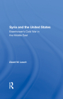Syria and the United States: Eisenhower's Cold War in the Middle East By David W. Lesch Cover Image