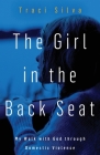 The Girl in the Back Seat: My Walk with God through Domestic Violence Cover Image