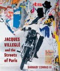 Jacques Villeglé and the Streets of Paris By Barnaby Conrad Cover Image
