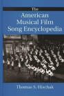 The American Musical Film Song Encyclopedia By Thomas Hischak Cover Image