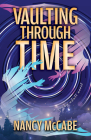 Vaulting Through Time By Nancy McCabe Cover Image