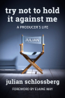Try Not to Hold It Against Me By Julian Schlossberg, Elaine May (Foreword by) Cover Image