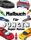 Super Autos Malbuch für Jungen: Sport und Luxusautos - Rennwagen für Autoenthusiasten Jungen Mädchen Kinder und Erwachsene - Luxusautos Sportwagen und By Barth Jan Cover Image