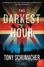 The Darkest Hour: A Novel By Tony Schumacher Cover Image
