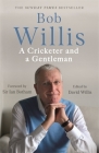 Bob Willis: A Cricketer and a Gentleman By Bob Willis, Mike Dickson Cover Image