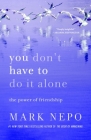 You Don't Have to Do It Alone: The Power of Friendship Cover Image