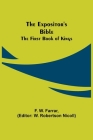 The Expositor's Bible: The First Book of Kings By F. W. Farrar, W. Robertson Nicoll) (Editor) Cover Image