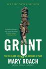 Grunt: The Curious Science of Humans at War By Mary Roach Cover Image