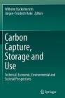 Carbon Capture, Storage and Use: Technical, Economic, Environmental and Societal Perspectives By Wilhelm Kuckshinrichs (Editor), Jürgen-Friedrich Hake (Editor) Cover Image