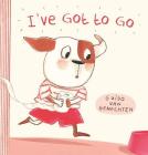 I've Got to Go By Guido Genechten (Illustrator) Cover Image