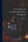 Studies of Shakespeare, s Women By Marie M. McKenney Cover Image