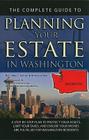 The Complete Guide to Planning Your Estate in Washington: A Step-By-Step Plan to Protect Your Assets, Limit Your Taxes, and Ensure Your Wishes Are Ful Cover Image