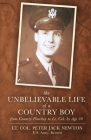The Unbelievable Life of a Country Boy: from Country Plowboy to Lt. Colonel by Age 30 By Peter Jack Newton Cover Image