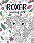 Boxer Dog Coloring Book: Adult Coloring Book, Gifts for Boxer Dog Lovers, Floral Mandala Coloring By Paperland Cover Image