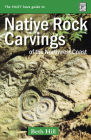 Guide to Indigenous Rock Carvings of the Northwest Coast: Petroglyphs and Rubbings of the Pacific Northwest By Beth Hill Cover Image