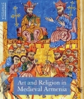Art and Religion in Medieval Armenia By Helen C. Evans (Editor) Cover Image
