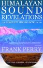 Himalayan Sound Revelations: The Complete Singing Bowl Book By Frank Perry Cover Image