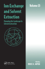 Ion Exchange and Solvent Extraction: Volume 23, Changing the Landscape in Solvent Extraction By Bruce A. Moyer (Editor) Cover Image