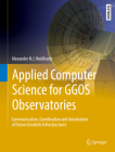 Applied Computer Science for Ggos Observatories: Communication, Coordination and Automation of Future Geodetic Infrastructures (Springer Textbooks in Earth Sciences) By Alexander N. J. Neidhardt Cover Image