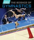 The Science of Gymnastics (Sports Science) By Katie Kawa Cover Image