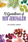12 Gemstones of New Jerusalem By Stephen C. Meyers Cover Image