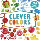 Clever Colors Photo Book: 700 Things To Learn (Clever Search And Count) By Clever Publishing, Olga Utkina Cover Image