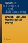 Linguistic Fuzzy Logic Methods in Social Sciences (Studies in Fuzziness and Soft Computing #253) Cover Image