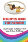 Recipes And The Senses: Elegant Recipes That Enchant With Taste, Texture, And Aroma: Elegant Swordfish Recipes Cover Image