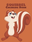 Squirrel Coloring Book: A Lot Of Relaxing And Beautiful Scenes For Adults Or Kids. V1 By Manga Press Cover Image