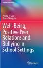 Well-Being, Positive Peer Relations and Bullying in School Settings (Positive Education) By Phillip T. Slee, Grace Skrzypiec Cover Image