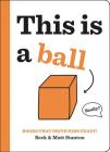Books That Drive Kids CRAZY!: This Is a Ball By Beck Stanton, Matt Stanton Cover Image