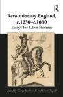 Revolutionary England, C. 1630-C. 1660: Essays for Clive Holmes By George Southcombe (Editor), Grant Tapsell (Editor) Cover Image
