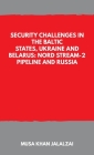 Security Challenges in the Baltic States, Ukraine and Belarus: Nord Stream-2 Pipeline and Russia Cover Image