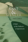Kant and Spencer: A Study of the Fallacies of Agnosticism By Paul Carus Cover Image