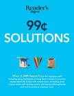 99 Cent Solutions: Over 1,300 Smart uses for everyday stuff including clothespins to keep hems in place as you sew, wiping down the fridge with tomato juice, scrubbing away crayon marks with shaving cream, and mixing coffee grounds with soil to produce a bumper crop (Save Time, Save Money) By Reader's Digest (Editor) Cover Image