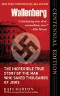 Wallenberg: The Incredible True Story of the Man Who Saved the Jews of Budapest By Kati Marton Cover Image