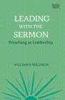 Leading with the Sermon: Preaching as Leadership Cover Image